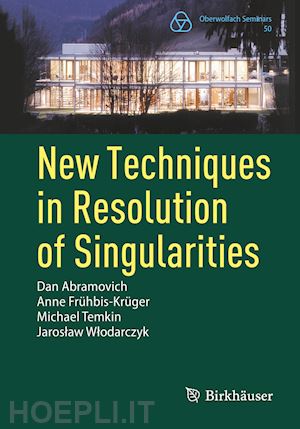 abramovich dan; frühbis-krüger anne; temkin michael; wlodarczyk jaroslaw - new techniques in resolution of singularities