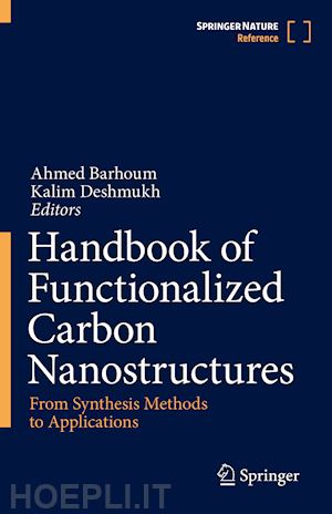 barhoum ahmed (curatore); deshmukh kalim (curatore) - handbook of functionalized carbon nanostructures