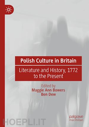 bowers maggie ann (curatore); dew ben (curatore) - polish culture in britain