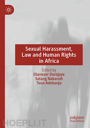 durojaye ebenezer (curatore); nabaneh satang (curatore); adebanjo toun (curatore) - sexual harassment, law and human rights in africa