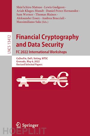 matsuo shin'ichiro (curatore); gudgeon lewis (curatore); klages-mundt ariah (curatore); perez hernandez daniel (curatore); werner sam (curatore); haines thomas (curatore); essex aleksander (curatore); bracciali andrea (curatore) - financial cryptography and data security. fc 2022 international workshops