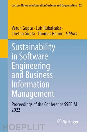 gupta varun (curatore); rubalcaba luis (curatore); gupta chetna (curatore); hanne thomas (curatore) - sustainability in software engineering and business information management