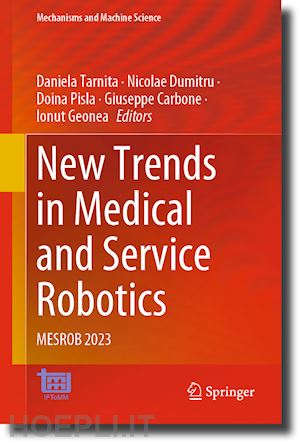 tarnita daniela (curatore); dumitru nicolae (curatore); pisla doina (curatore); carbone giuseppe (curatore); geonea ionut (curatore) - new trends in medical and service robotics