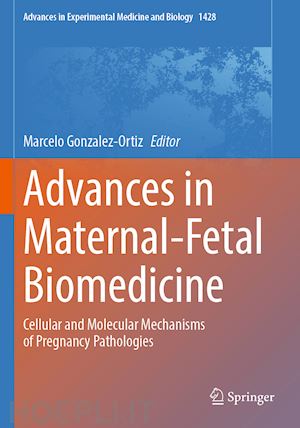 gonzalez-ortiz marcelo (curatore) - advances in maternal-fetal biomedicine