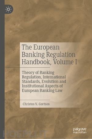 gortsos christos v. - the european banking regulation handbook, volume i