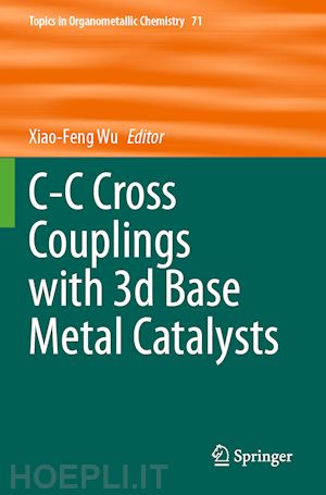 wu xiao-feng (curatore) - c-c cross couplings with 3d base metal catalysts