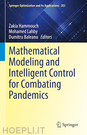 hammouch zakia (curatore); lahby mohamed (curatore); baleanu dumitru (curatore) - mathematical modeling and intelligent control for combating pandemics