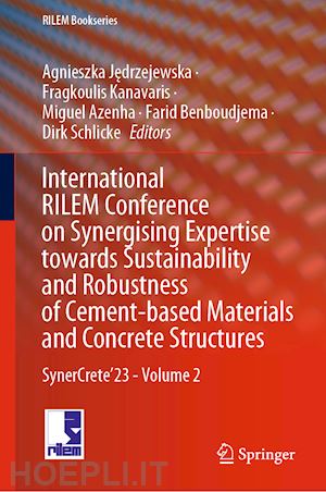 jedrzejewska agnieszka (curatore); kanavaris fragkoulis (curatore); azenha miguel (curatore); benboudjema farid (curatore); schlicke dirk (curatore) - international rilem conference on synergising expertise towards sustainability and robustness of cement-based materials and concrete structures