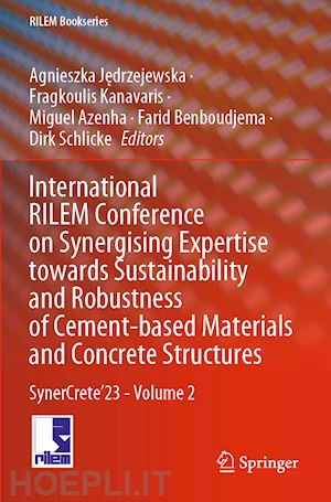 jedrzejewska agnieszka (curatore); kanavaris fragkoulis (curatore); azenha miguel (curatore); benboudjema farid (curatore); schlicke dirk (curatore) - international rilem conference on synergising expertise towards sustainability and robustness of cement-based materials and concrete structures