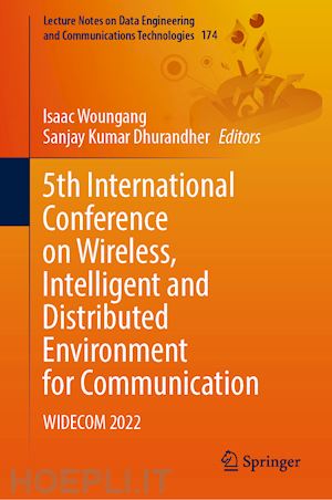 woungang isaac (curatore); dhurandher sanjay kumar (curatore) - 5th international conference on wireless, intelligent and distributed environment for communication