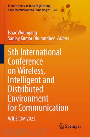 woungang isaac (curatore); dhurandher sanjay kumar (curatore) - 5th international conference on wireless, intelligent and distributed environment for communication