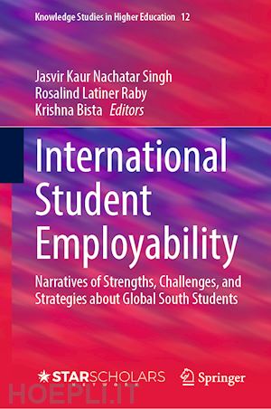 singh jasvir kaur nachatar (curatore); latiner raby rosalind (curatore); bista krishna (curatore) - international student employability