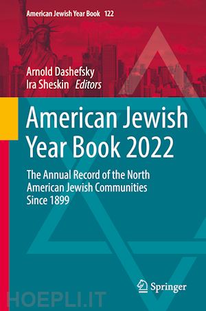 dashefsky arnold (curatore); sheskin ira m. (curatore) - american jewish year book 2022