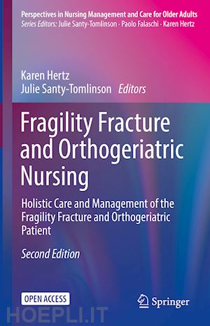 hertz karen (curatore); santy-tomlinson julie (curatore) - fragility fracture and orthogeriatric nursing