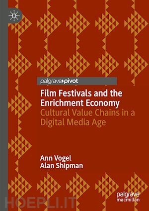 vogel ann; shipman alan - film festivals and the enrichment economy