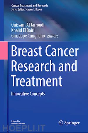 al jarroudi ouissam (curatore); el bairi khalid (curatore); curigliano giuseppe (curatore) - breast cancer research and treatment