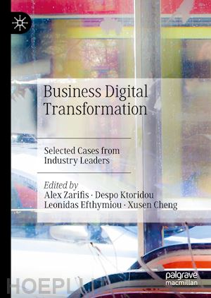 zarifis alex (curatore); ktoridou despo (curatore); efthymiou leonidas (curatore); cheng xusen (curatore) - business digital transformation