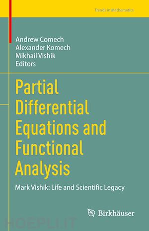 comech andrew (curatore); komech alexander (curatore); vishik mikhail (curatore) - partial differential equations and functional analysis