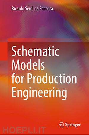 seidl da fonseca ricardo - schematic models for production engineering