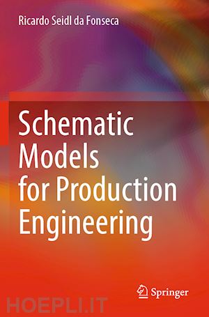 seidl da fonseca ricardo - schematic models for production engineering