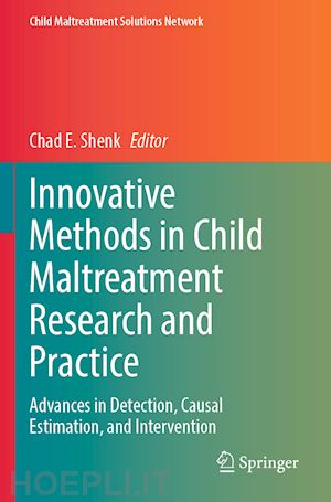 shenk chad e. (curatore) - innovative methods in child maltreatment research and practice