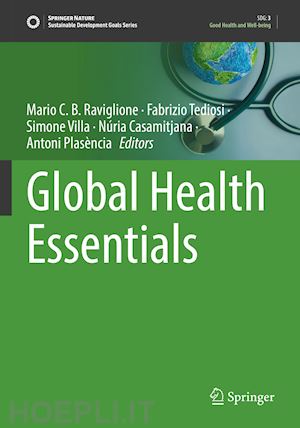 raviglione mario c. b. (curatore); tediosi fabrizio (curatore); villa simone (curatore); casamitjana núria (curatore); plasència antoni (curatore) - global health essentials