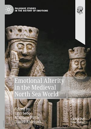 sebo erin (curatore); firth matthew (curatore); anlezark daniel (curatore) - emotional alterity in the medieval north sea world