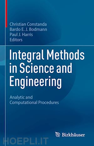 constanda christian (curatore); bodmann bardo e.j. (curatore); harris paul j. (curatore) - integral methods in science and engineering