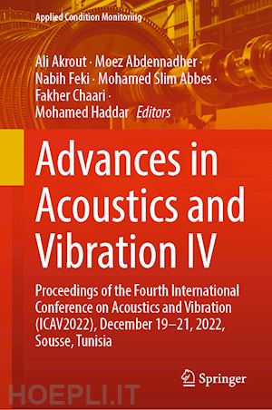 akrout ali (curatore); abdennadher moez (curatore); feki nabih (curatore); abbes mohamed slim (curatore); chaari fakher (curatore); haddar mohamed (curatore) - advances in acoustics and vibration iv