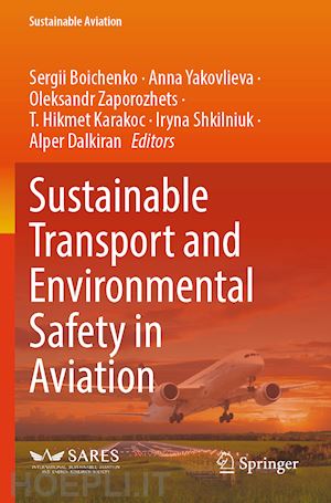 boichenko sergii (curatore); yakovlieva anna (curatore); zaporozhets oleksandr (curatore); karakoc t. hikmet (curatore); shkilniuk iryna (curatore); dalkiran alper (curatore) - sustainable transport and environmental safety in aviation