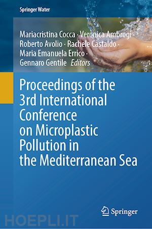 cocca mariacristina (curatore); ambrogi veronica (curatore); avolio roberto (curatore); castaldo rachele (curatore); errico maria emanuela (curatore); gentile gennaro (curatore) - proceedings of the 3rd international conference on microplastic pollution in the mediterranean sea