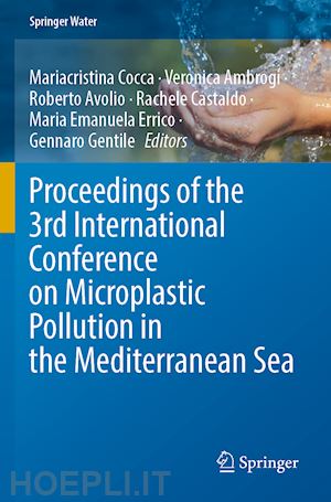 cocca mariacristina (curatore); ambrogi veronica (curatore); avolio roberto (curatore); castaldo rachele (curatore); errico maria emanuela (curatore); gentile gennaro (curatore) - proceedings of the 3rd international conference on microplastic pollution in the mediterranean sea