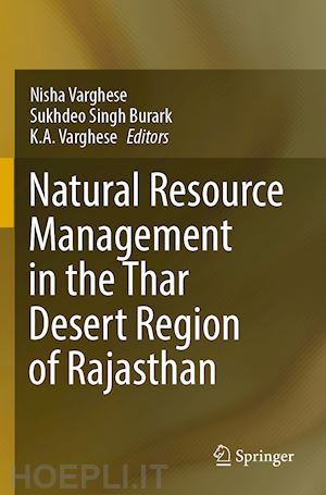 varghese nisha (curatore); burark sukhdeo singh (curatore); varghese k.a. (curatore) - natural resource management in the thar desert region of rajasthan