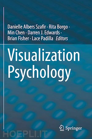 albers szafir danielle (curatore); borgo rita (curatore); chen min (curatore); edwards darren j. (curatore); fisher brian (curatore); padilla lace (curatore) - visualization psychology