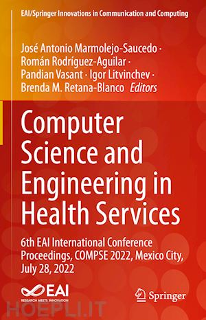 marmolejo-saucedo josé antonio (curatore); rodríguez-aguilar roman (curatore); vasant pandian (curatore); litvinchev igor (curatore); retana-blanco brenda m. (curatore) - computer science and engineering in health services