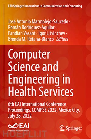 marmolejo-saucedo josé antonio (curatore); rodríguez-aguilar roman (curatore); vasant pandian (curatore); litvinchev igor (curatore); retana-blanco brenda m. (curatore) - computer science and engineering in health services