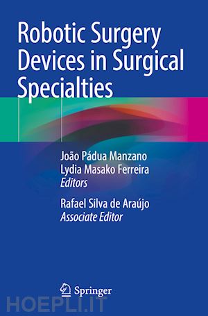 manzano joão pádua (curatore); ferreira lydia masako (curatore) - robotic surgery devices in surgical specialties