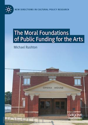 rushton michael - the moral foundations of public funding for the arts