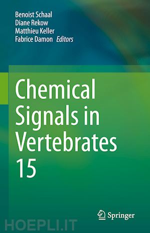 schaal benoist (curatore); rekow diane (curatore); keller matthieu (curatore); damon fabrice (curatore) - chemical signals in vertebrates 15