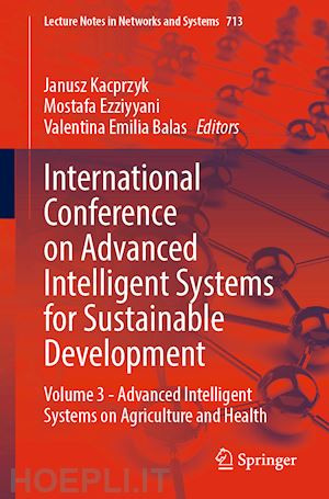 kacprzyk janusz (curatore); ezziyyani mostafa (curatore); balas valentina emilia (curatore) - international conference on advanced intelligent systems for sustainable development