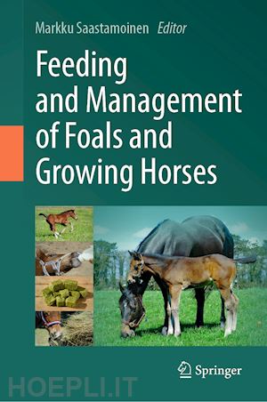 saastamoinen markku (curatore) - feeding and management of foals and growing horses