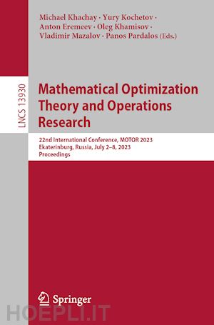 khachay michael (curatore); kochetov yury (curatore); eremeev anton (curatore); khamisov oleg (curatore); mazalov vladimir (curatore); pardalos panos (curatore) - mathematical optimization theory and operations research