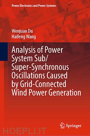 du wenjuan; wang haifeng - analysis of power system sub/super-synchronous oscillations caused by grid-connected wind power generation