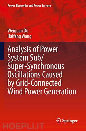 du wenjuan; wang haifeng - analysis of power system sub/super-synchronous oscillations caused by grid-connected wind power generation