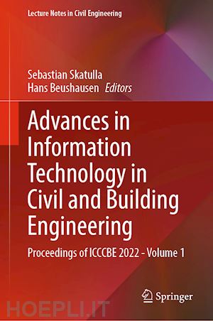 skatulla sebastian (curatore); beushausen hans (curatore) - advances in information technology in civil and building engineering