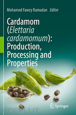 ramadan mohamed fawzy (curatore) - cardamom (elettaria cardamomum): production, processing and properties