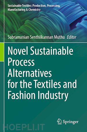 muthu subramanian senthilkannan (curatore) - novel sustainable process alternatives for the textiles and fashion industry