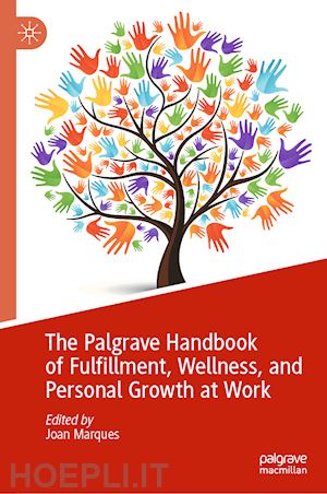 marques joan (curatore) - the palgrave handbook of fulfillment, wellness, and personal growth at work