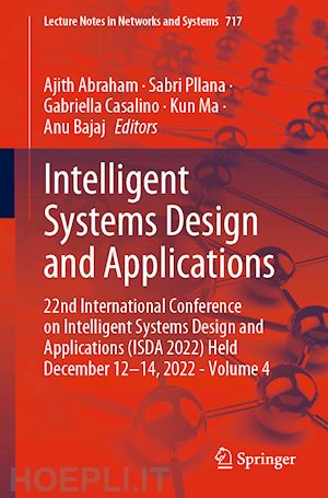 abraham ajith (curatore); pllana sabri (curatore); casalino gabriella (curatore); ma kun (curatore); bajaj anu (curatore) - intelligent systems design and applications