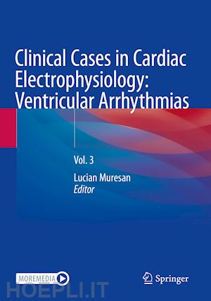 muresan lucian (curatore) - clinical cases in cardiac electrophysiology: ventricular arrhythmias